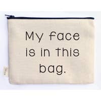 My Face Is In This Bag Makeup Zipper Pouch